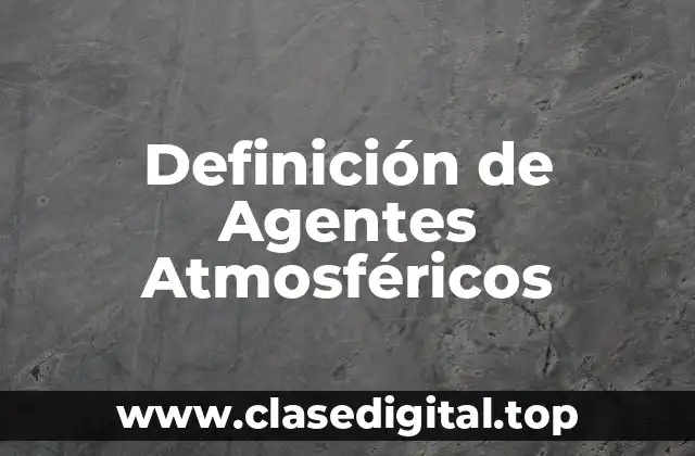 Definición de Agentes Atmosféricos
