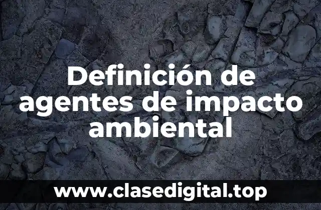 Definición de agentes de impacto ambiental
