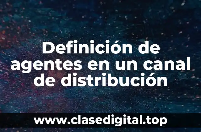 Definición de agentes en un canal de distribución