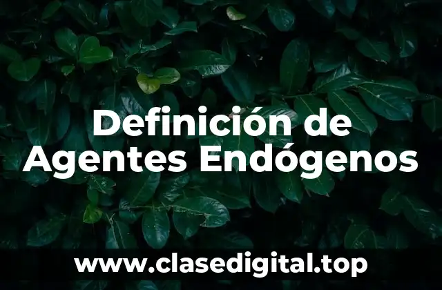 Definición de Agentes Endógenos