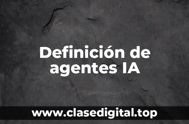 Definición de agentes IA