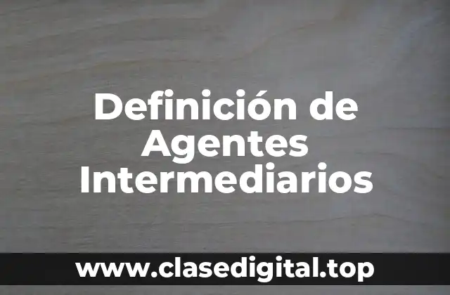 Definición de Agentes Intermediarios
