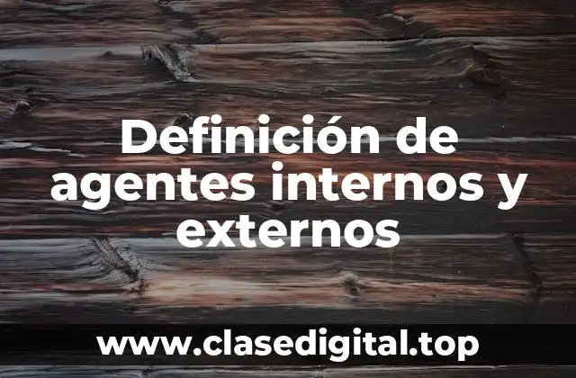 Definición de agentes internos y externos