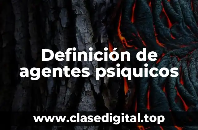 Definición de agentes psiquicos