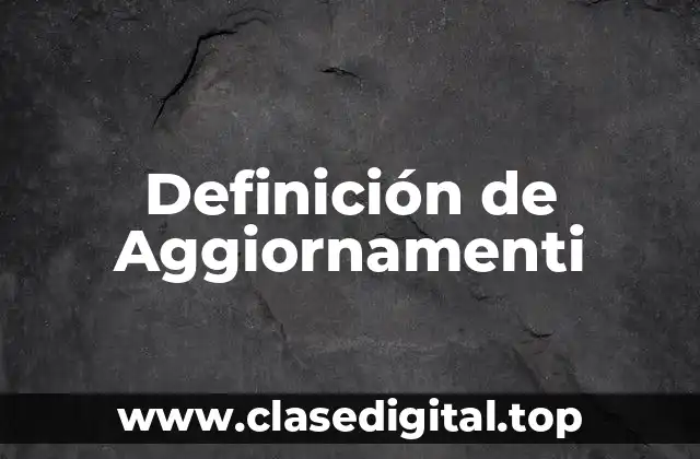 Definición de Aggiornamenti