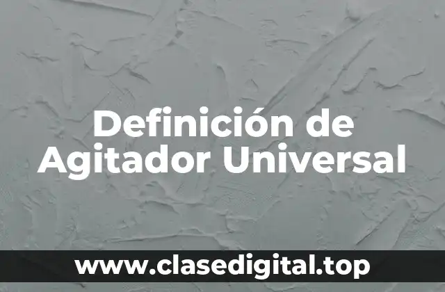 Definición Técnica de Agitador Universal