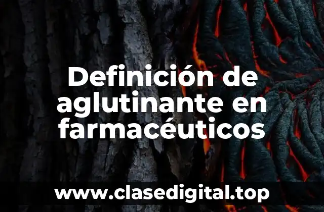 Definición de aglutinante en farmacéuticos