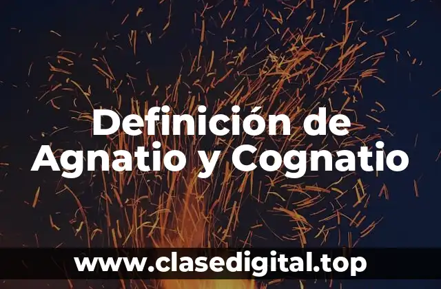 Definición de Agnatio y Cognatio