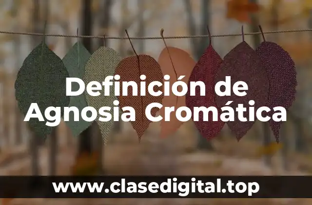 Definición de Agnosia Cromática