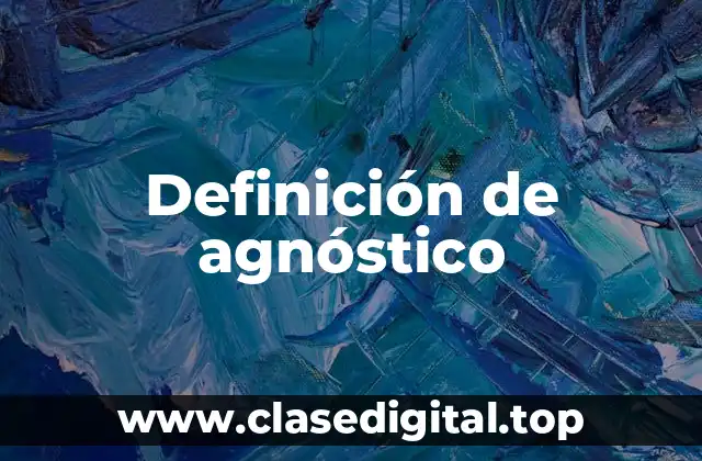 Definición de agnóstico