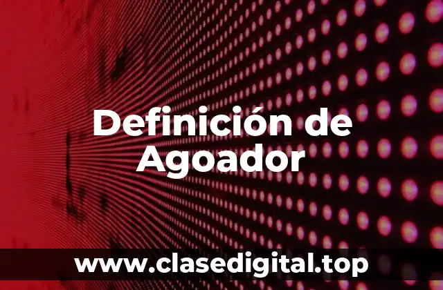 Definición de Agoador