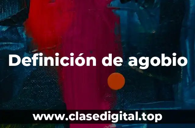 Definición de agobio