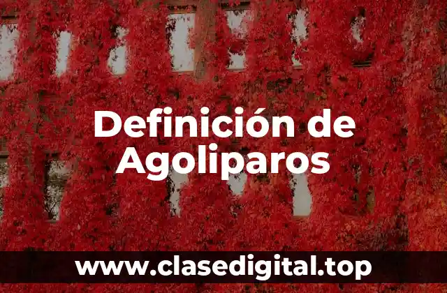 Definición de Agoliparos