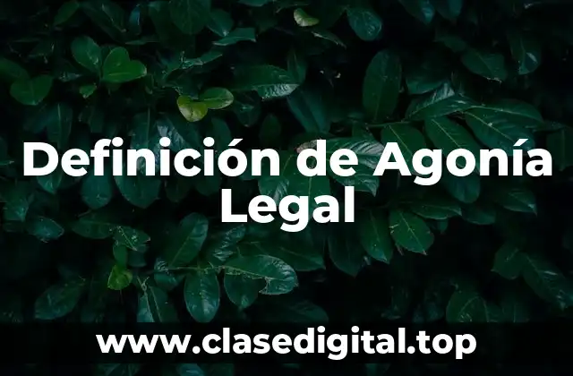 Definición de Agonía Legal