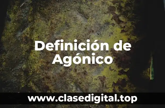 Definición de Agónico