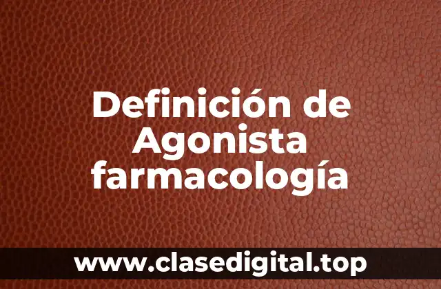 Definición de Agonista farmacología