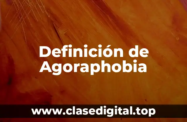 Definición de Agoraphobia