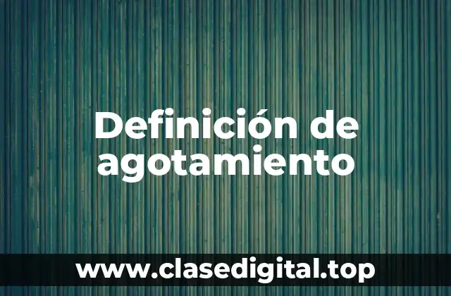 Ejemplos de agotamiento