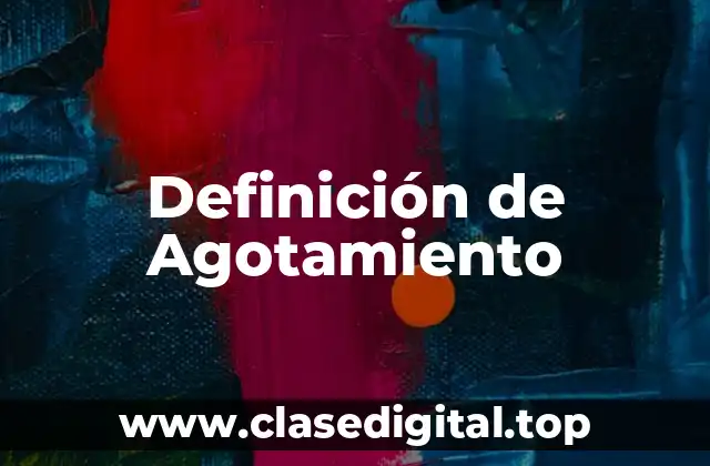 Definición de Agotamiento