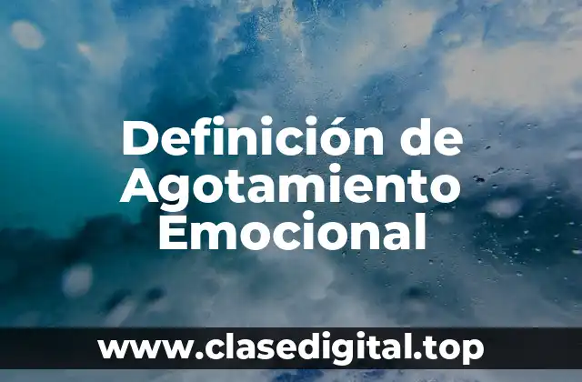 Definición de Agotamiento Emocional