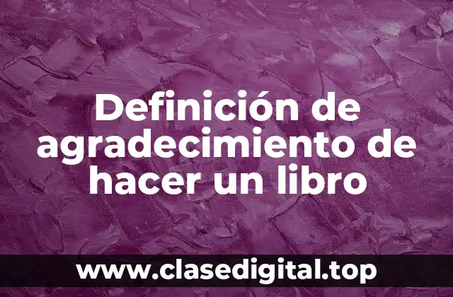 Definición de agradecimiento de hacer un libro