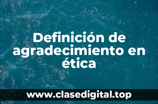 Definición de agradecimiento en ética