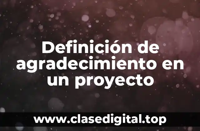 Definición de agradecimiento en un proyecto