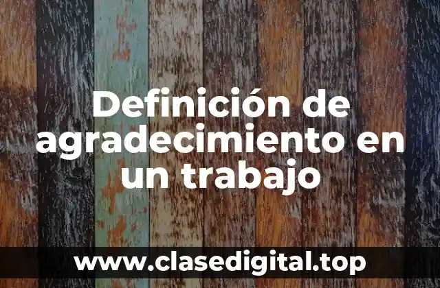 Definición de agradecimiento en un trabajo