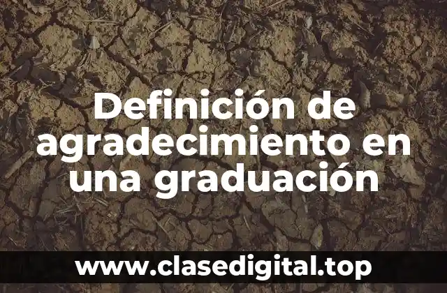 Definición de agradecimiento en una graduación