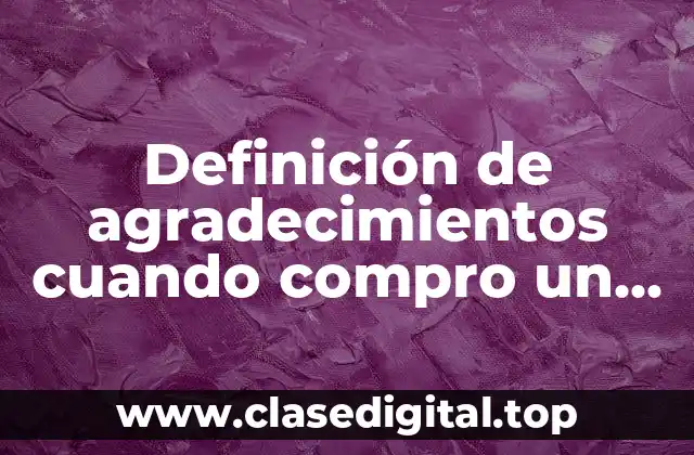 Definición de agradecimientos cuando compro un producto