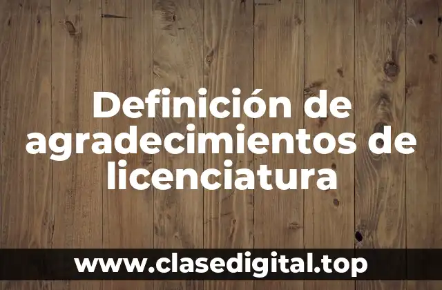 Definición de agradecimientos de licenciatura