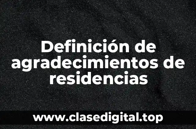 Definición de agradecimientos de residencias