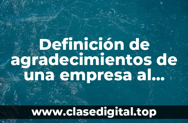 Definición de agradecimientos de una empresa al cliente