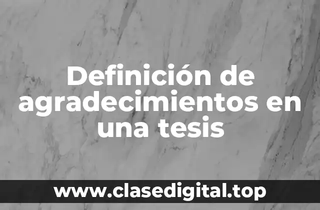 Definición de agradecimientos en una tesis