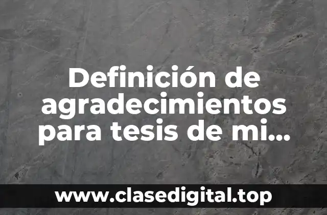 Definición de agradecimientos para tesis de mi novia