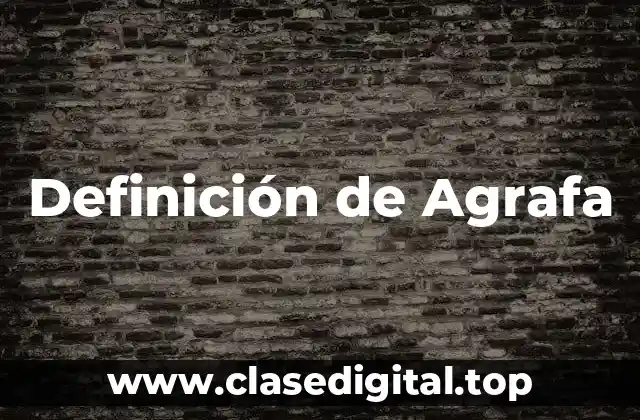 Definición de Agrafa