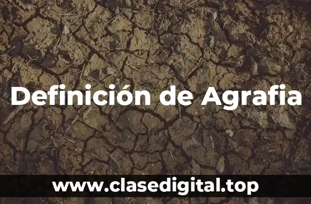 Definición técnica de Agrafia