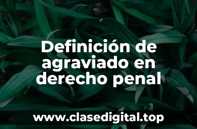 Definición de agraviado en derecho penal