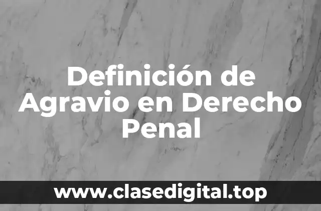 Definición de Agravio en Derecho Penal