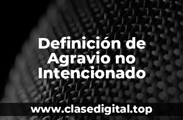 Definición Técnica de Agravio no Intencionado