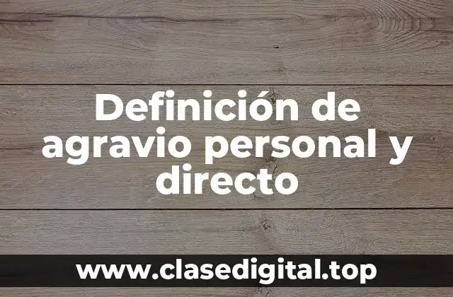 Definición de agravio personal y directo
