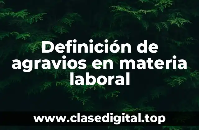 Definición de agravios en materia laboral