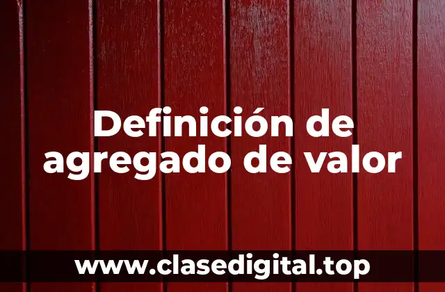 Definición de agregado de valor