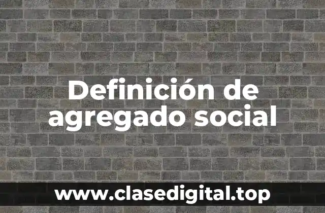Definición de agregado social