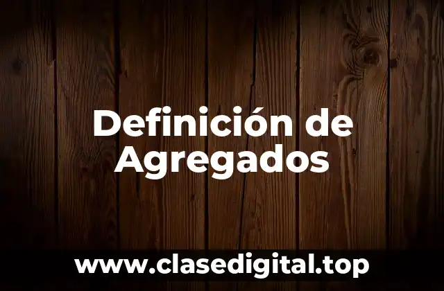 Definición de Agregados
