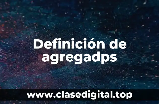 Definición de agregadps