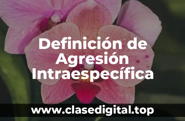 Definición de Agresión Intraespecífica