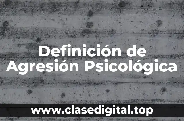 Definición Técnica de Agresión Psicológica