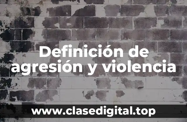 Definición de agresión y violencia