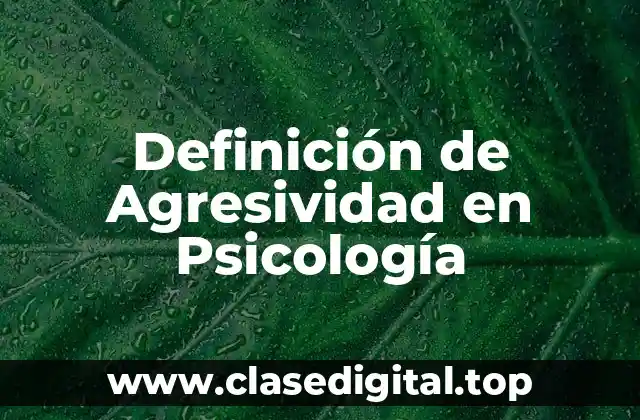 Definición de Agresividad en Psicología